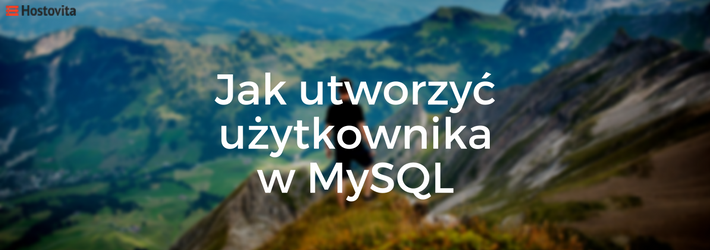 Jak utworzyć użytkownika w MySQL