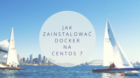 Jak zainstalować Docker na CentOS 7