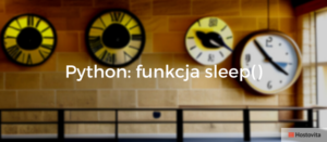 Python: funkcja sleep(), opóźnienie w wykonaniu programu